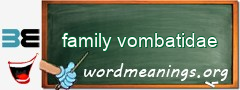 WordMeaning blackboard for family vombatidae